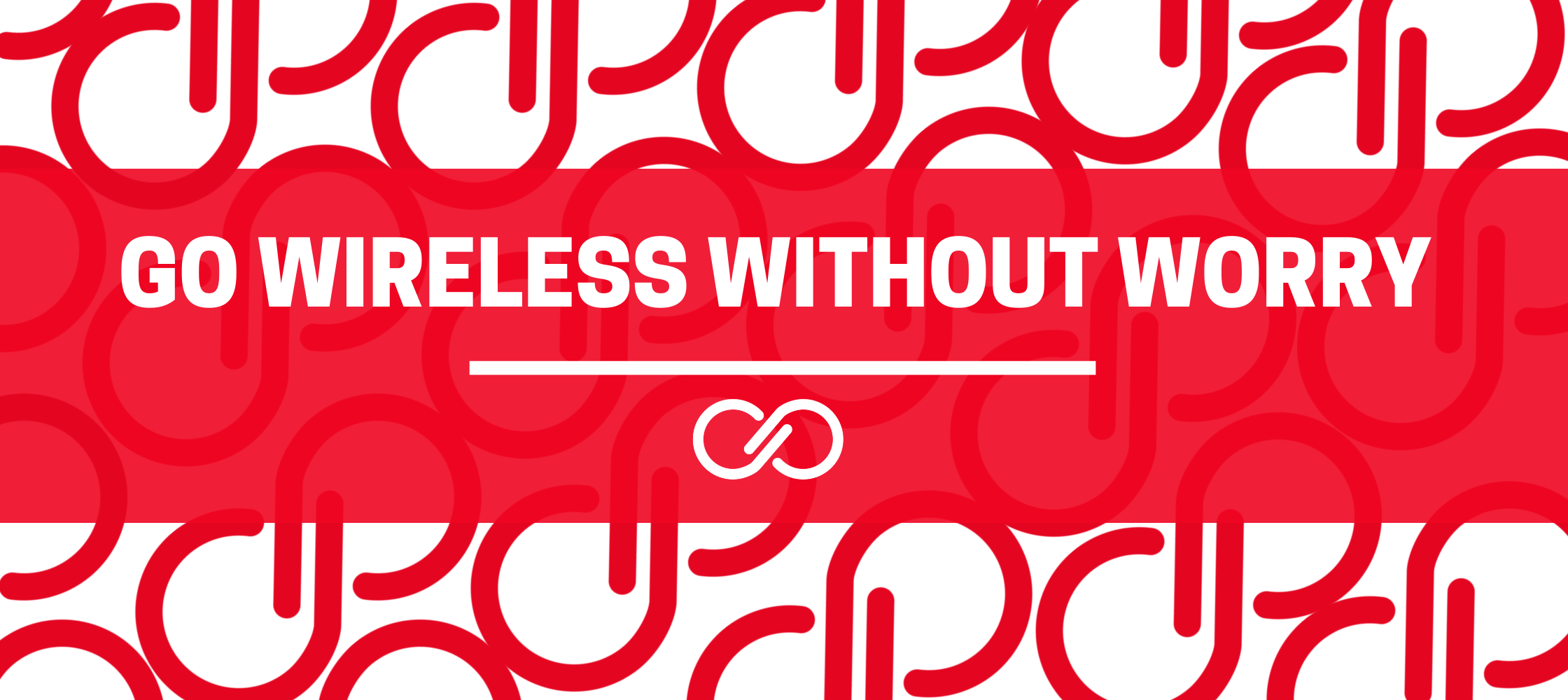 Go Wireless Without Worry 